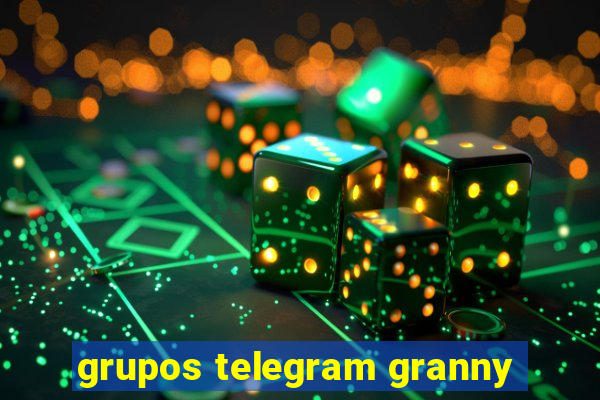 grupos telegram granny